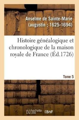 Histoire Généalogique Et Chronologique de la Maison Royale de France, Des Pairs