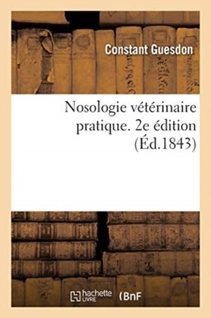 Nosologie Vétérinaire Pratique. 2e Édition
