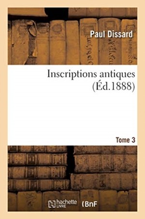 Inscriptions antiques. Tome 3