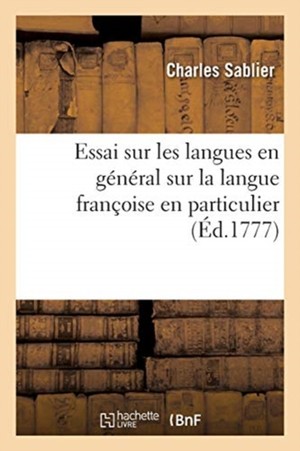 Essai Sur Les Langues En Général Sur La Langue Françoise En Particulier