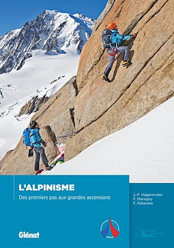 Alpinisme - des premiers pas aux grandes ascensions
