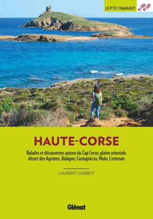 Haute-Corse - Balades et découvertes autour du Cap Corse, plaine orientale, désert des Agriates, Balagne, Castagniccia, Niolo, Cortenais