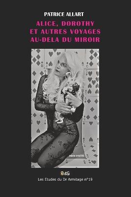 Alice, Dorothy Et Autres Voyages Au-Dela Du Miroir