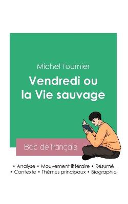 Réussir son Bac de français 2023: Analyse du roman Vendredi ou la vie sauvage de Michel Tournier