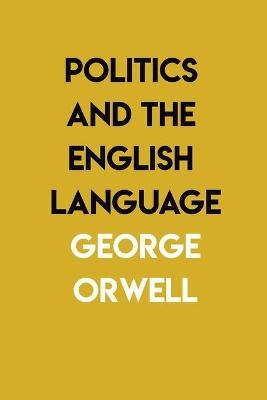 POLITICS & THE ENGLISH LANGUAG
