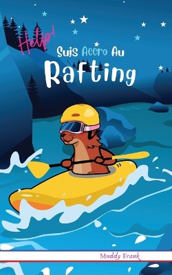 Help ! Suis Accro Au Rafting