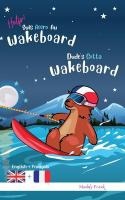 Dude's Gotta Wakeboard / Help ! Suis Accro Au Wakeboard