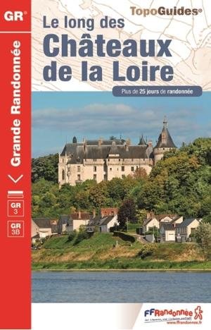 Châteaux de la Loire GR3/GR3B à pied +25j.de rand.