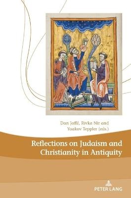 Reflections on Judaism and Christianity in Antiquity