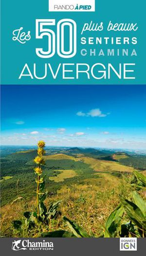 Auvergne - 50 plus beaux sentiers à pied