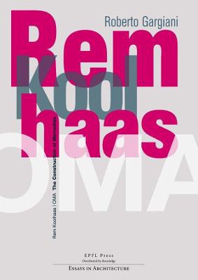 Rem Koolhaas/OMA – The Construction of Merveilles