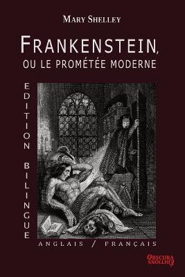 Frankenstein, ou le Promtée Moderne - Edition Bilingue - Anglais / Français