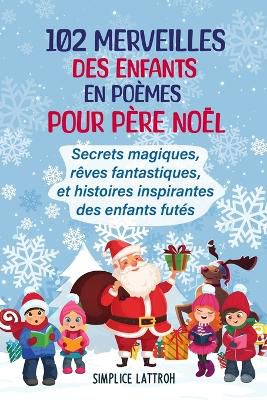 102 Merveilles Des Enfants En Poemes Pour Pere Noël
