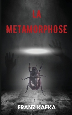 La m�tamorphose (version traduite en Fran�ais + Biographie de l'auteur)