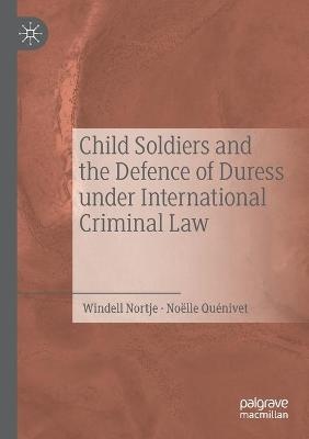Child Soldiers and the Defence of Duress under International Criminal Law