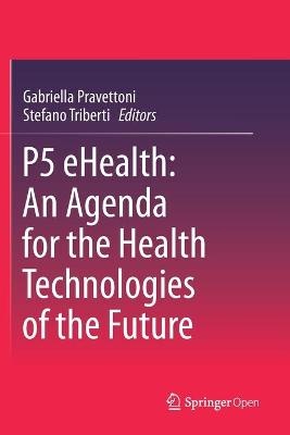 P5 eHealth: An Agenda for the Health Technologies of the Future