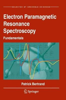 La Spectroscopie de Résonance Paramagnétique Electronique, Vol. I: Fondements