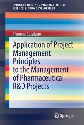Application of Project Management Principles to the Management of Pharmaceutical R&D Projects