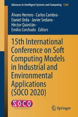 15th International Conference on Soft Computing Models in Industrial and Environmental Applications (SOCO 2020)