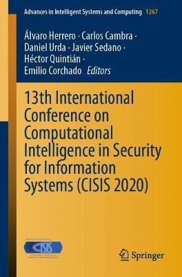 13th International Conference on Computational Intelligence in Security for Information Systems (CISIS 2020)