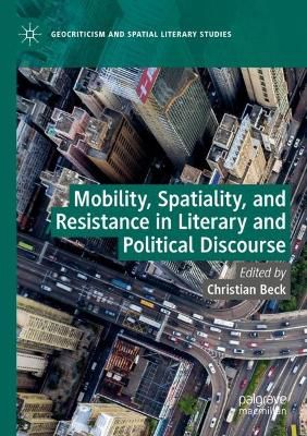 Mobility, Spatiality, and Resistance in Literary and Political Discourse