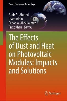 The Effects of Dust and Heat on Photovoltaic Modules: Impacts and Solutions