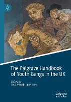 The Palgrave Handbook of Youth Gangs in the UK