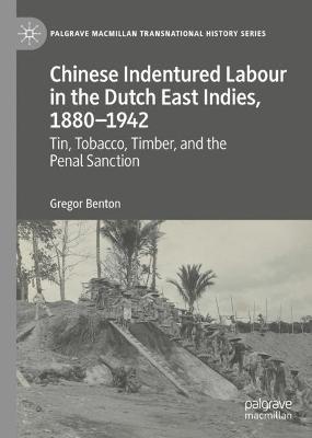 Chinese Indentured Labour in the Dutch East Indies, 1880–1942
