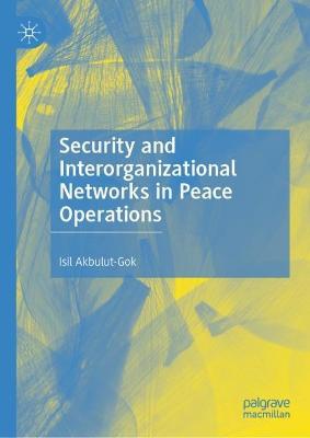 Security and Interorganizational Networks in Peace Operations