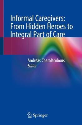 Informal Caregivers: From Hidden Heroes to Integral Part of Care