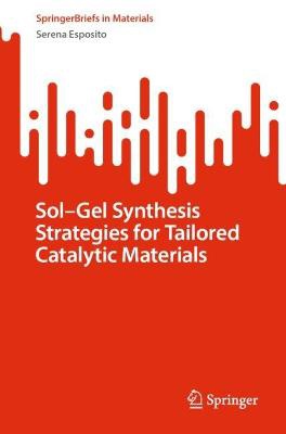 Sol-Gel Synthesis Strategies for Tailored Catalytic Materials