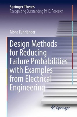 Design Methods for Reducing Failure Probabilities with Examples from Electrical Engineering