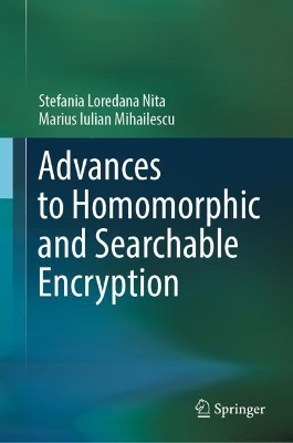 Advances to Homomorphic and Searchable Encryption