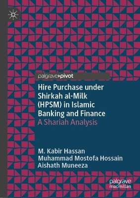 Hire Purchase Under Shirkah al-Milk (HPSM) in Islamic Banking and Finance