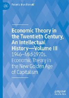 Economic Theory in the Twentieth Century, An Intellectual History—Volume III 