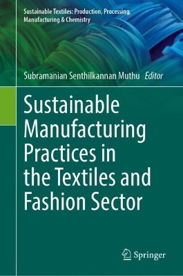 Sustainable Manufacturing Practices in the Textiles and Fashion Sector