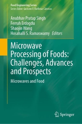 Microwave Processing of Foods: Challenges, Advances and Prospects