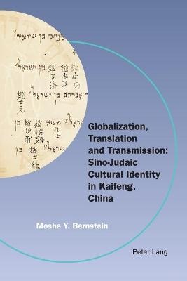 Globalization, Translation and Transmission: Sino-Judaic Cultural Identity in Kaifeng, China