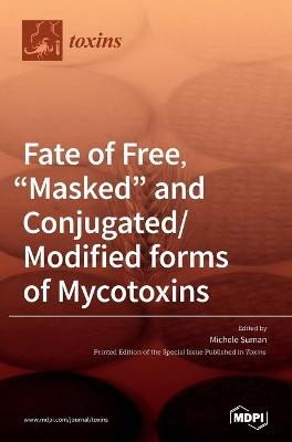Fate of Free, "Masked" and Conjugated/Modified forms of Mycotoxins