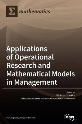 Applications of Operational Research and Mathematical Models in Management