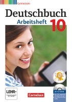 Deutschbuch Gymnasium 10. Schuljahr - Allgemeine Ausgabe - Arbeitsheft mit Lösungen und Übungs-CD-ROM