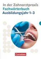 Zahnmedizinische Fachangestellte 1.-3. Ausbildungsjahr. Fachwörterbuch