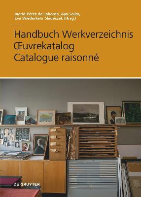 Handbuch Werkverzeichnis - Œuvrekatalog - Catalogue raisonné