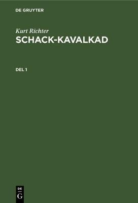 Kurt Richter: Schack-Kavalkad. del 1