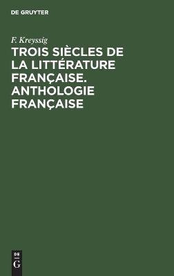 Trois Siècles de la Littérature Française. Anthologie Française