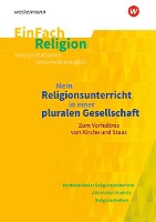 Mein Religionsunterricht in einer pluralen Gesellschaft zum Verhältnis von Kirche und Staat. EinFach Religion