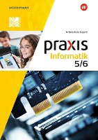 Praxis Informatik 5 / 6. Schülerband. Für Mittelschulen in Bayern