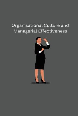 Negi, P: Organisational Culture and Managerial Effectiveness