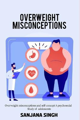 Singh, S: Overweight misconceptions and self-concept A psych