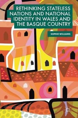 Rethinking Stateless Nations and National Identity in Wales and the Basque Country